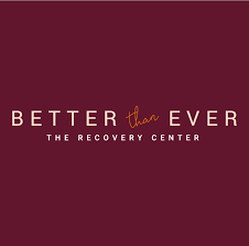 Better Than Ever - Recovery Center